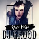 DJ GrooD - Neon Voise