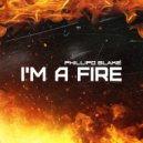 Phillipo Blake - I'm a Fire