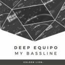 Deep Equipo - My Bassline