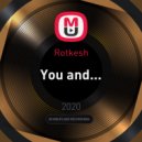 Rotkesh - You and...