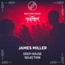 James Miller - Deep House Selection #001