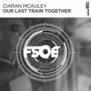 Ciaran McAuley - Our Last Train Together