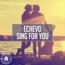 Echevo - Sing For You