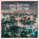 Royal Music Paris - Take Our Time