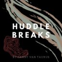 Danny Van Taurus - Huddle breaks