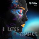 Dj Ellika - I Love Edm Vol. 29 Trance