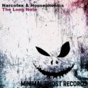 Narcotex & Housephonics - The Long Note