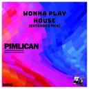 Pimlican - Wonna Play House