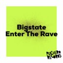 Bigstate - Enter The Rave