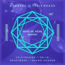 Bombero  &  Chris Khaos  - Make Me Weak