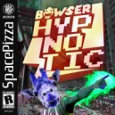 Bowser - Hypnotic