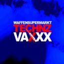 Waffensupermarkt - Technz Vaxxx