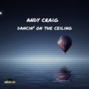 Andy Craig - Dancin' On The Ceiling