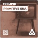 Trempid - Primitive Era