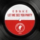 EDUKE - Let Me See You Party