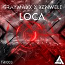 Graymaxx & Xenwell - Loca