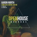 Aaron North - Come On A Whine For Me