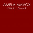 Amela Amvox - Final Game