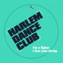 Harlem Dance Club - I'm A Fighter