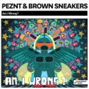 PEZNT & Brown Sneakers - Am I Wrong?