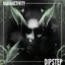 Dipstep - Radioactivity