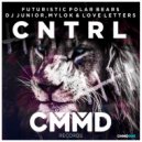 Futuristic Polar Bears, DJ Junior (TW), MylOK (TW) feat. LoveLetters - CNTRL