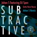 Johan S feat. DJ Spen - Gotta Have House