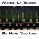 French La Touche - Be What You Like