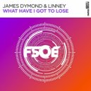 James Dymond & Linney - What Have I Got To Lose