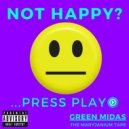 Green Midas - Not Happy