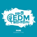 Hard EDM Workout - Rare