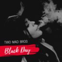 Two Mad Bros - Black Day !