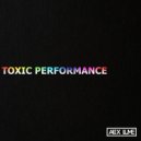 Alex lume - Toxic Performance