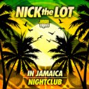 Nick The Lot - In Jamaica