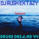 Dj Rush Extazy - Drugs Dreams 44