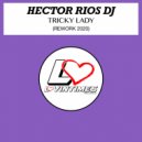 Hector Rios Dj - Tricky Lady [Rework]