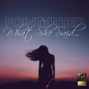 Pointerhed - What She Said
