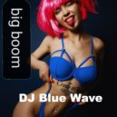 DJ Blue Wave - BIG BOOM