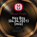 Nikolai Pinaev - Hey Boy (04.04.2021)