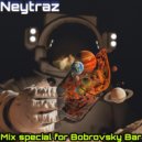 Neytraz - Mix Special for BOBROVSKY BAR