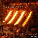 ASHWORLD - Incendiary