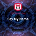 Dj Flame Host - Say My Name