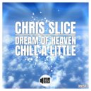 Chris Slice - Dream of Heaven