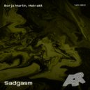 Borja Martin & Metrakit - Sadgasm