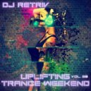 DJ Retriv - Uplifting Trance Weekend vol. 20