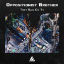 Oppositionist Brother - Shit In Ashot's Cage