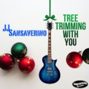 JJ Sansaverino - Tree Trimming With You