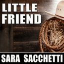 Sara Sacchetti - Little Friend