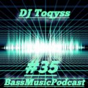 DJ Toqyss - Bass Music Podcast #35