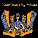 FloorTone - Hey Mama